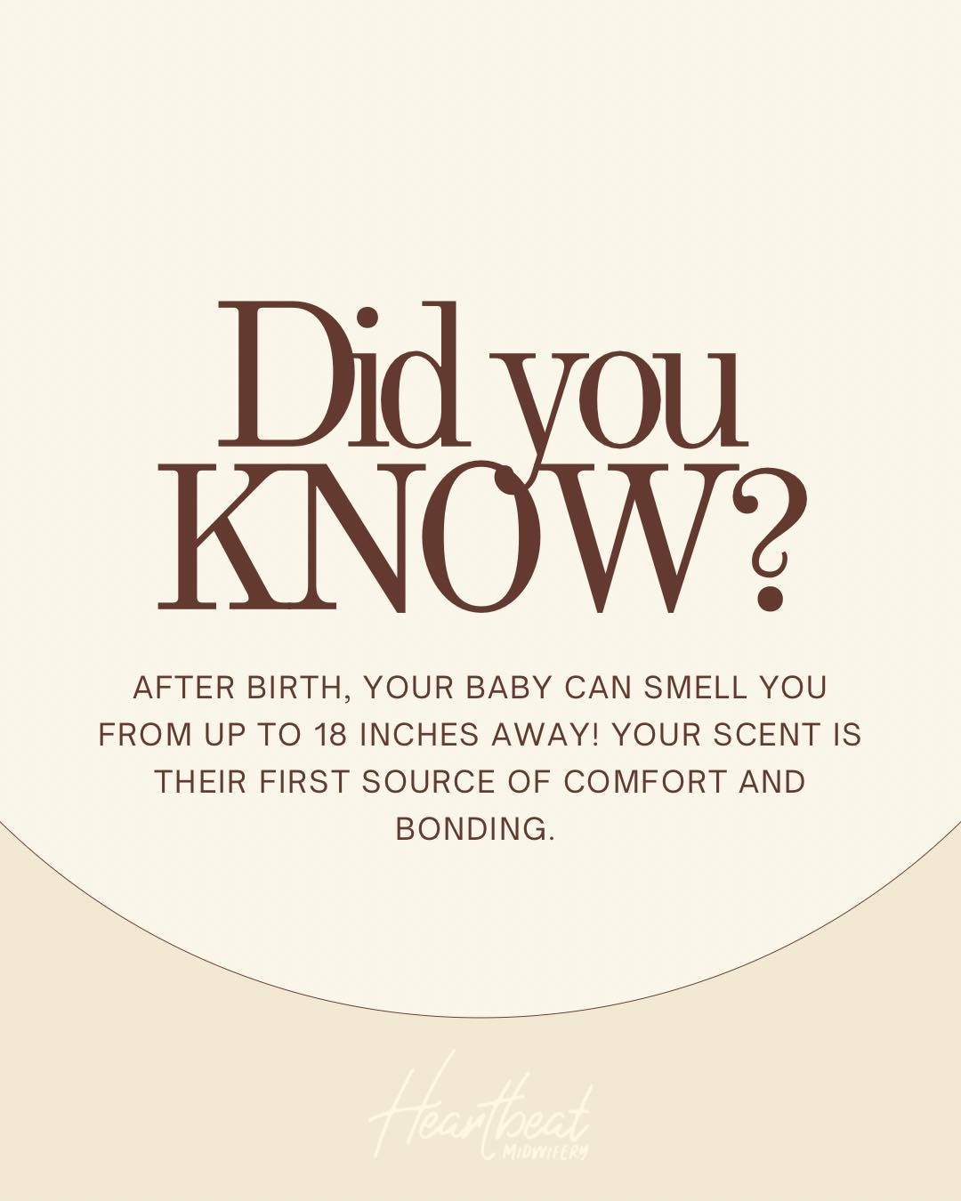 That's right - your scent is one of the very first ways your baby bonds with you after birth.